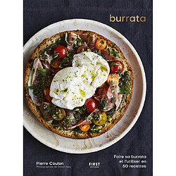 Burrata : faire sa burrata et l'utiliser en 50 recettes - Occasion