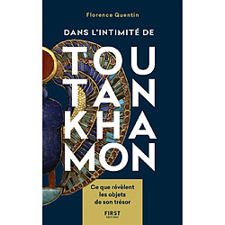 Dans l'intimité de Toutankhamon : ce que révèlent les objets de son trésor - Occasion