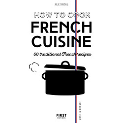 How to cook French cuisine : 50 traditional French recipes