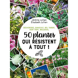 Sécheresse, canicule, gel tardif, vent fort, maladies, 50 plantes qui résistent à tout !