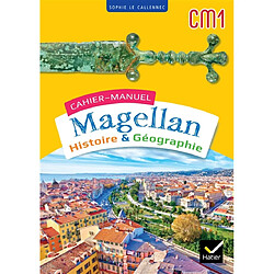 Cahier-manuel Magellan CM1 : histoire & géographie