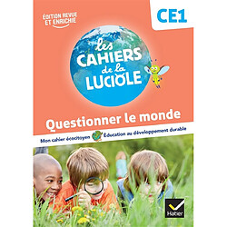 Questionner le monde, CE1 : mon cahier écocitoyen, éducation au développement durable