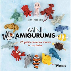 Mini amigurumis : 26 petits animaux marins à crocheter