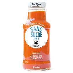 Sans sucre ajouté : la bible : 65 recettes sucrées naturellement - Occasion