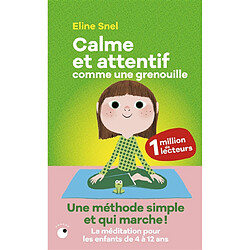 Calme et attentif comme une grenouille : une méthode simple et qui marche ! : la méditation pour les enfants de 4 à 12 ans - Occasion