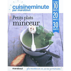 Petits plats minceur : 360 recettes en 10, 20 ou 30 minutes ! - Occasion