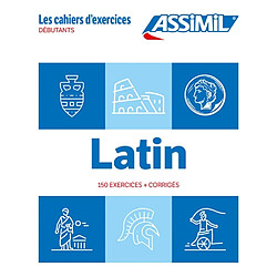 Latin : débutants : 150 exercices + corrigés