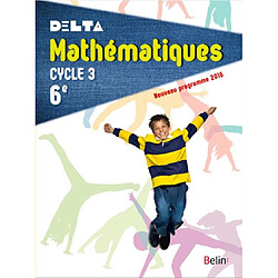 Delta, mathématiques 6e, cycle 3 : nouveau programme 2016 : livre de l'élève