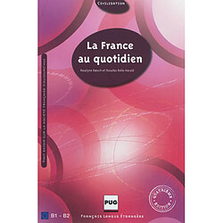 La France au quotidien, B1-B2 : tout savoir sur la société française d'aujourd'hui · Occasion Roselyne Roesch - Rosalba Rolle-Harold