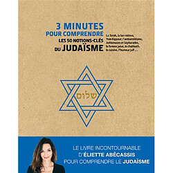 3 minutes pour comprendre les 50 notions-clés du judaïsme : la Torah, la bar-mitsva, Yom Kippour, l'antisémitisme, Ashkénazes et Sépharades, la femme juive, le chabbath, la cuisine, l'humour juif... · Occasion Eliette Abécassis