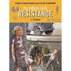 Les enfants de la Résistance. Vol. 4. L'escalade