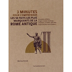 3 minutes pour comprendre les 50 faits les plus marquants de la Rome Antique - Occasion