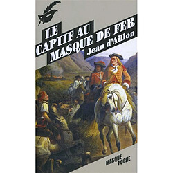 Le captif au masque de fer : et autres enquêtes du brigand Trois-Sueurs · Occasion Jean d' Aillon