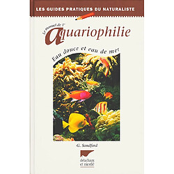 Le manuel d'aquariophilie : eau douce et eau de mer - Occasion