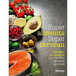 Super aliments, super cerveau : conseils et recettes pour booster sa santé cérébrale - Occasion