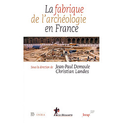 La fabrique de l'archéologie en France - Occasion