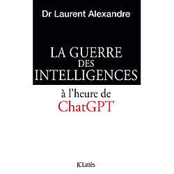 La guerre des intelligences. La guerre des intelligences à l'heure de ChatGPT - Occasion