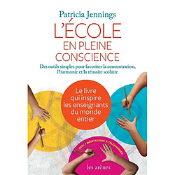 L'école en pleine conscience : des outils simples pour favoriser la concentration, l'harmonie et la réussite scolaire · Occasion Patricia A. Jennings