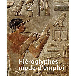 Hiéroglyphes, mode d'emploi