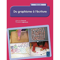 Du graphisme à l'écriture : maternelle