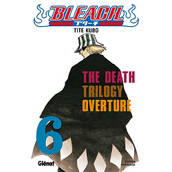 Bleach. Vol. 6. The death trilogy overture
