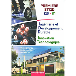 Ingénierie et développement durable, innovation technologique : première STI2D, I2D, IT - Occasion