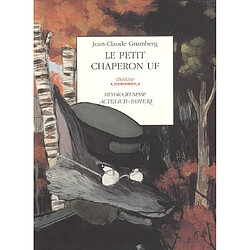 Le petit chaperon Uf : un conte du bon vieux temps... : théâtre