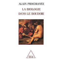 La biologie dans le boudoir