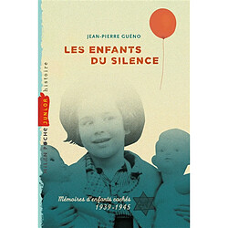 Les enfants du silence : mémoires d'enfants cachés, 1939-1945