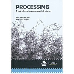 Processing : le code informatique comme outil de création - Occasion