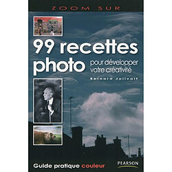 99 recettes photo : pour développer votre créativité · Occasion Bernard Jolivalt