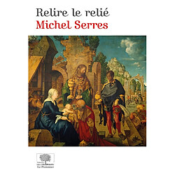 Relire le relié · Occasion Michel Serres
