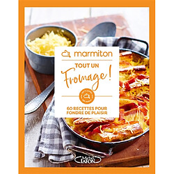 Tout un fromage ! : 60 recettes pour fondre de plaisir - Occasion