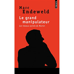 Le grand manipulateur : les réseaux secrets de Macron - Occasion