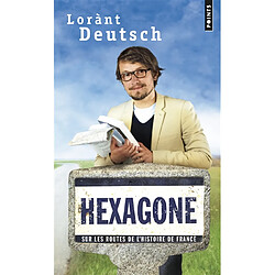 Hexagone : sur les routes de l'histoire de France