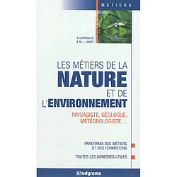 Les métiers de la nature et de l'environnement : paysagiste, géologue, météorologiste... : panorama des métiers et des formations, toutes les adresses utiles - Occasion