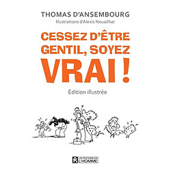 Cessez d'être gentil, soyez vrai ! : être avec les autres en restant soi-même