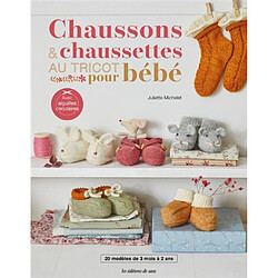 Chaussons & chaussettes au tricot pour bébé : 20 modèles de 3 mois à 2 ans : avec aiguilles circulaires - Occasion