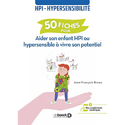 HPI-hypersensibilité : 50 fiches pour aider son enfant HPI ou hypersensible à vivre son potentiel - Occasion
