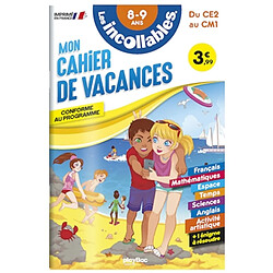 Les incollables : mon cahier de vacances, du CE2 au CM1, 8-9 ans : conforme au programme