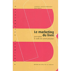 Le marketing du livre. Vol. 2. Promotion & outils de communication