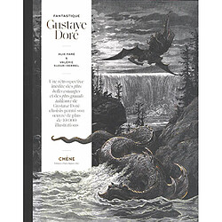 Fantastique Gustave Doré : une rétrospective inédite des plus belles estampes et des plus grands tableaux de Gustave Doré choisis parmi son oeuvre de plus de 10.000 illustrations