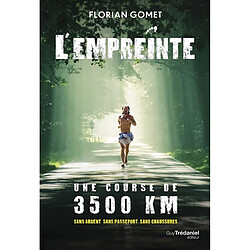 L'empreinte : une course de 3.500 km : sans argent, sans passeport, sans chaussures