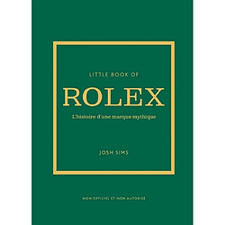 Little book of Rolex : l'histoire d'une marque mythique : non officiel et non autorisé - Occasion