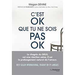 C'est ok que tu ne sois pas ok : rien de plus normal que d'aller mal durant un deuil - Occasion