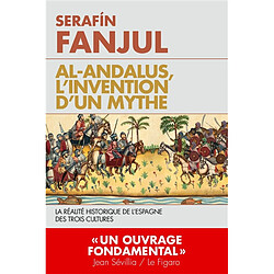 Al- Andalus, l'invention d'un mythe : la réalité historique de l'Espagne des trois cultures - Occasion