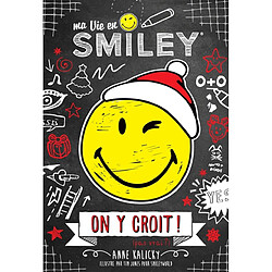 Ma vie en smiley. Vol. 6. On y croit ! (pas vrai ?) · Occasion Anne Kalicky