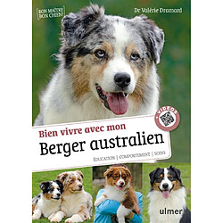 Bien vivre avec mon berger australien : éducation, comportement, soins