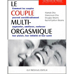 Le couple multi-orgasmique : les secrets sexuels que chaque couple doit connaître - Occasion