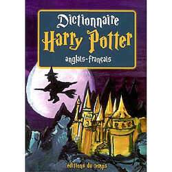 Dictionnaire Harry Potter : anglais-français : les 6 premiers volumes